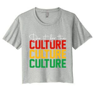 Juneteenth Do It For The Culture Juneteenth Is My Independ Funny Gift Women's Crop Top Tee