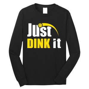 Just Dink It Funny Pickleball Play Pickle Ball Long Sleeve Shirt