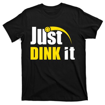 Just Dink It Funny Pickleball Play Pickle Ball T-Shirt