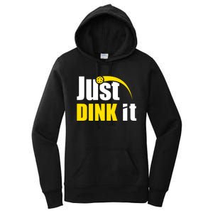 Just Dink It Funny Pickleball Play Pickle Ball Women's Pullover Hoodie