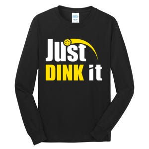 Just Dink It Funny Pickleball Play Pickle Ball Tall Long Sleeve T-Shirt