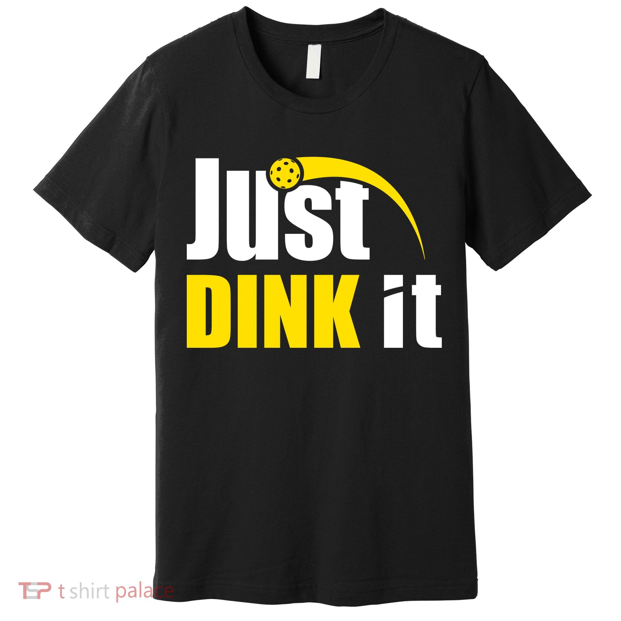Just Dink It Funny Pickleball Play Pickle Ball Premium T-Shirt