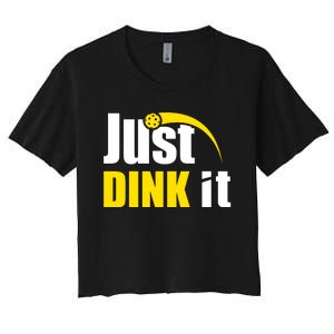 Just Dink It Funny Pickleball Play Pickle Ball Women's Crop Top Tee