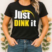 Just Dink It Funny Pickleball Play Pickle Ball Womens T-Shirt