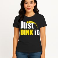 Just Dink It Funny Pickleball Play Pickle Ball Womens T-Shirt