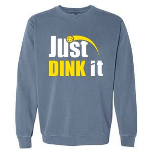 Just Dink It Funny Pickleball Play Pickle Ball Garment-Dyed Sweatshirt