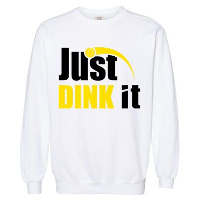 Just Dink It Funny Pickleball Play Pickle Ball Garment-Dyed Sweatshirt