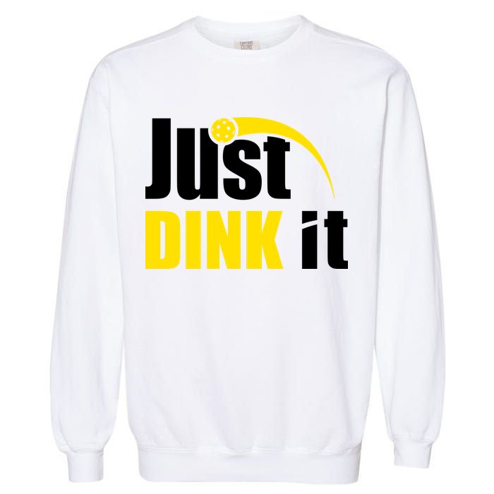Just Dink It Funny Pickleball Play Pickle Ball Garment-Dyed Sweatshirt