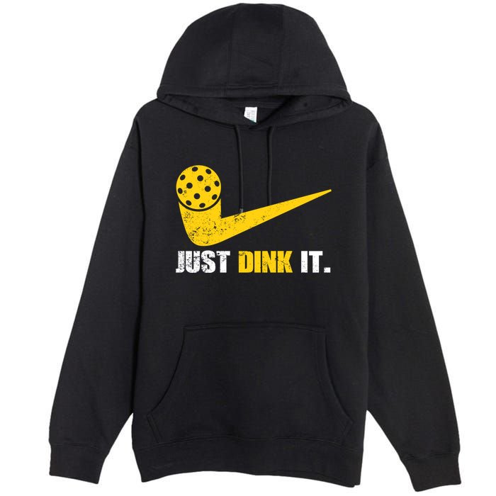 Just Dink It Pickleball Funny Pickleball Player Dink Player Gift Premium Pullover Hoodie