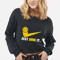 Just Dink It Pickleball Funny Pickleball Player Dink Player Gift Cropped Pullover Crew