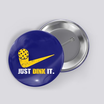 Just Dink It Pickleball Funny Pickleball Player Dink Player Gift Button