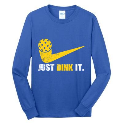 Just Dink It Pickleball Funny Pickleball Player Dink Player Gift Tall Long Sleeve T-Shirt