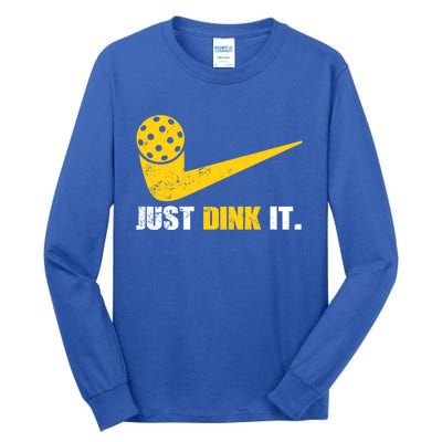 Just Dink It Pickleball Funny Pickleball Player Dink Player Gift Tall Long Sleeve T-Shirt