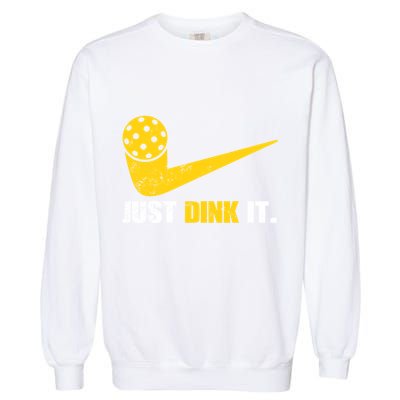 Just Dink It Pickleball Funny Pickleball Player Dink Player Gift Garment-Dyed Sweatshirt