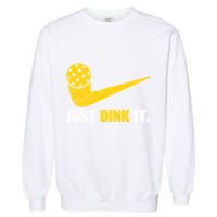 Just Dink It Pickleball Funny Pickleball Player Dink Player Gift Garment-Dyed Sweatshirt