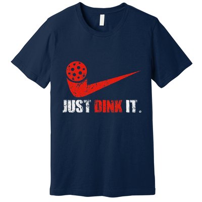 Just Dink It Pickleball Player Fan Gift Premium T-Shirt