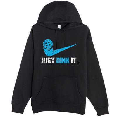 Just Dink It Pickleball Player Fan Gift Premium Pullover Hoodie