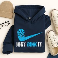 Just Dink It Pickleball Player Fan Gift Hoodie
