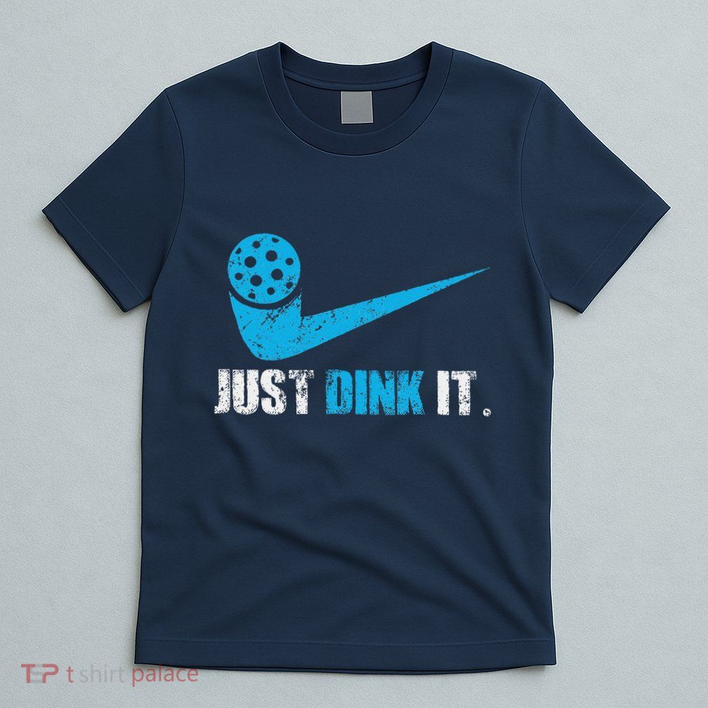Just Dink It Pickleball Player Fan Gift T-Shirt