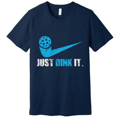 Just Dink It Pickleball Player Fan Gift Premium T-Shirt