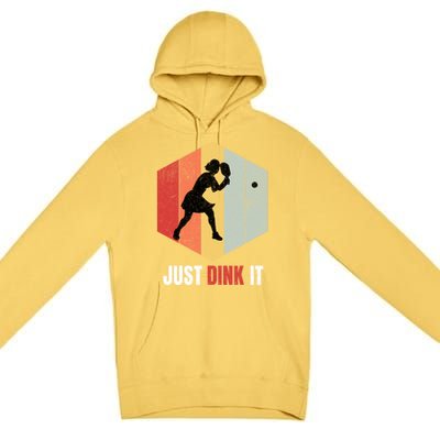 Just Dink It Vintage Pickle Ball And Pickleball Fan Gift Premium Pullover Hoodie