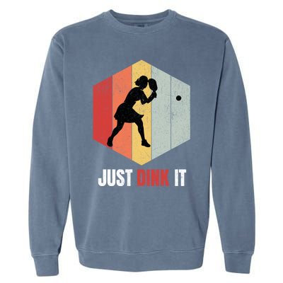 Just Dink It Vintage Pickle Ball And Pickleball Fan Gift Garment-Dyed Sweatshirt