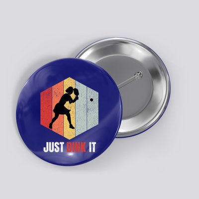 Just Dink It Vintage Pickle Ball And Pickleball Fan Gift Button
