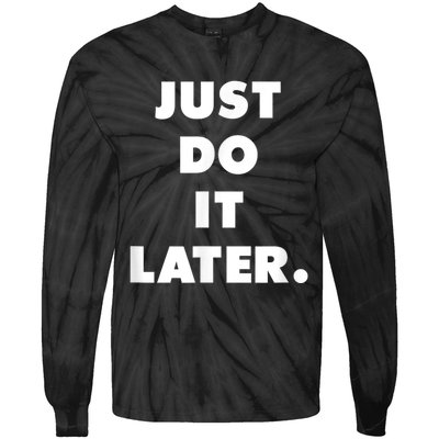 Just Do It Later. Tie-Dye Long Sleeve Shirt