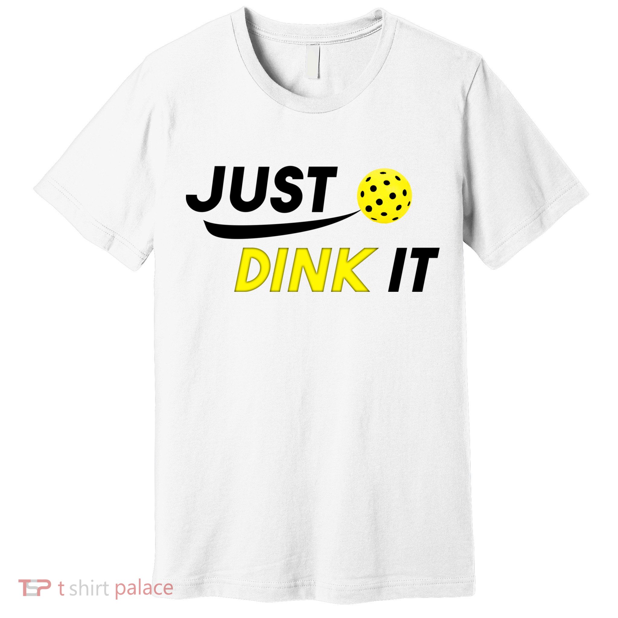 Just Dink It Pickleball Premium T-Shirt