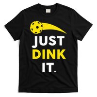 Just Dink It Funny Pickleball T-Shirt