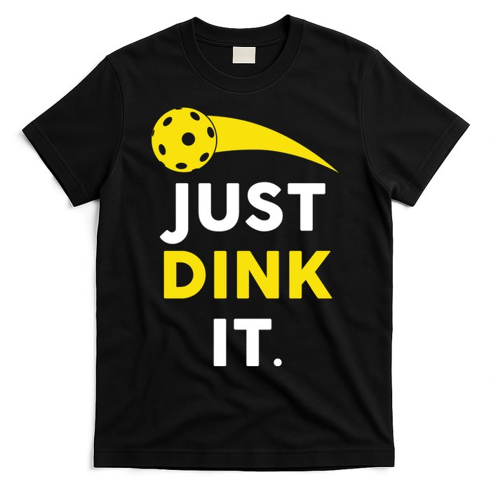 Just Dink It Funny Pickleball T-Shirt