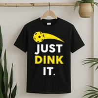 Just Dink It Funny Pickleball T-Shirt