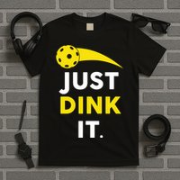 Just Dink It Funny Pickleball T-Shirt