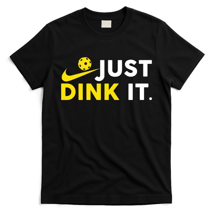 Just Dink It Funny Pickleball Play Pickle Ball T-Shirt