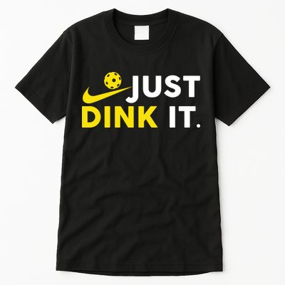 Just Dink It Funny Pickleball Play Pickle Ball Tall T-Shirt