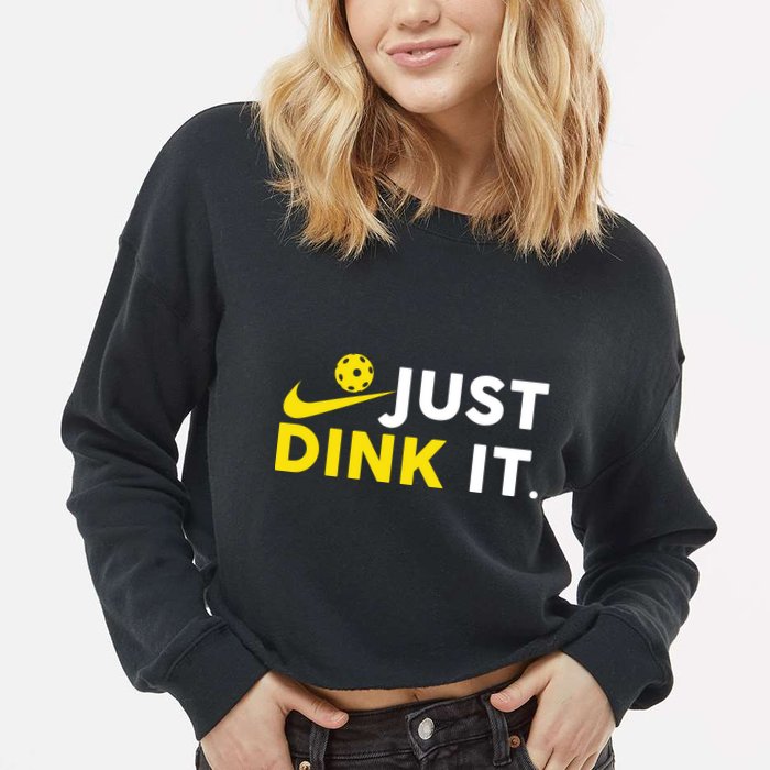 Just Dink It Funny Pickleball Play Pickle Ball Cropped Pullover Crew