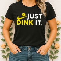Just Dink It Funny Pickleball Play Pickle Ball Womens T-Shirt