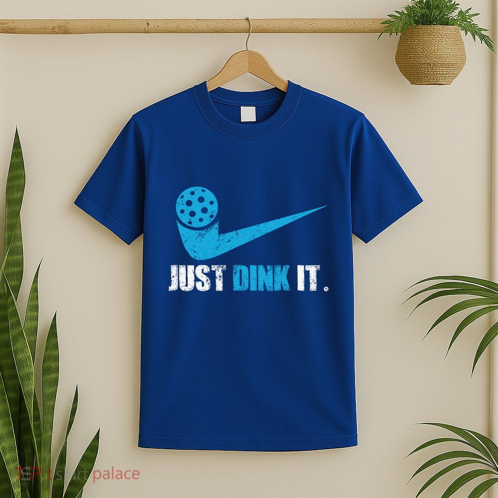 Just Dink It Pickleball Player Fan Gift T-Shirt
