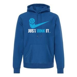 Just Dink It Pickleball Player Fan Gift Premium Hoodie