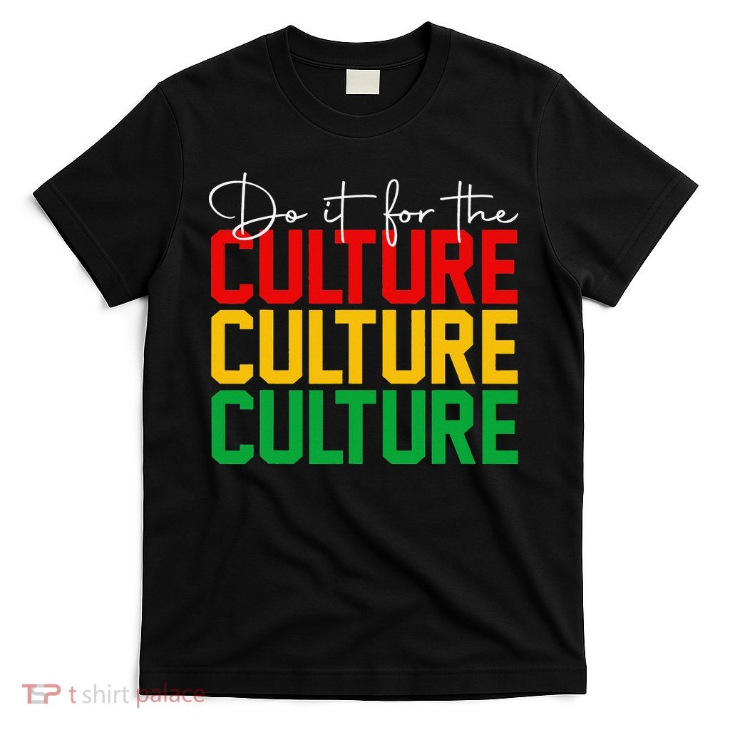 Juneteenth Do It For The Culture Black Freedom History Afro T-Shirt