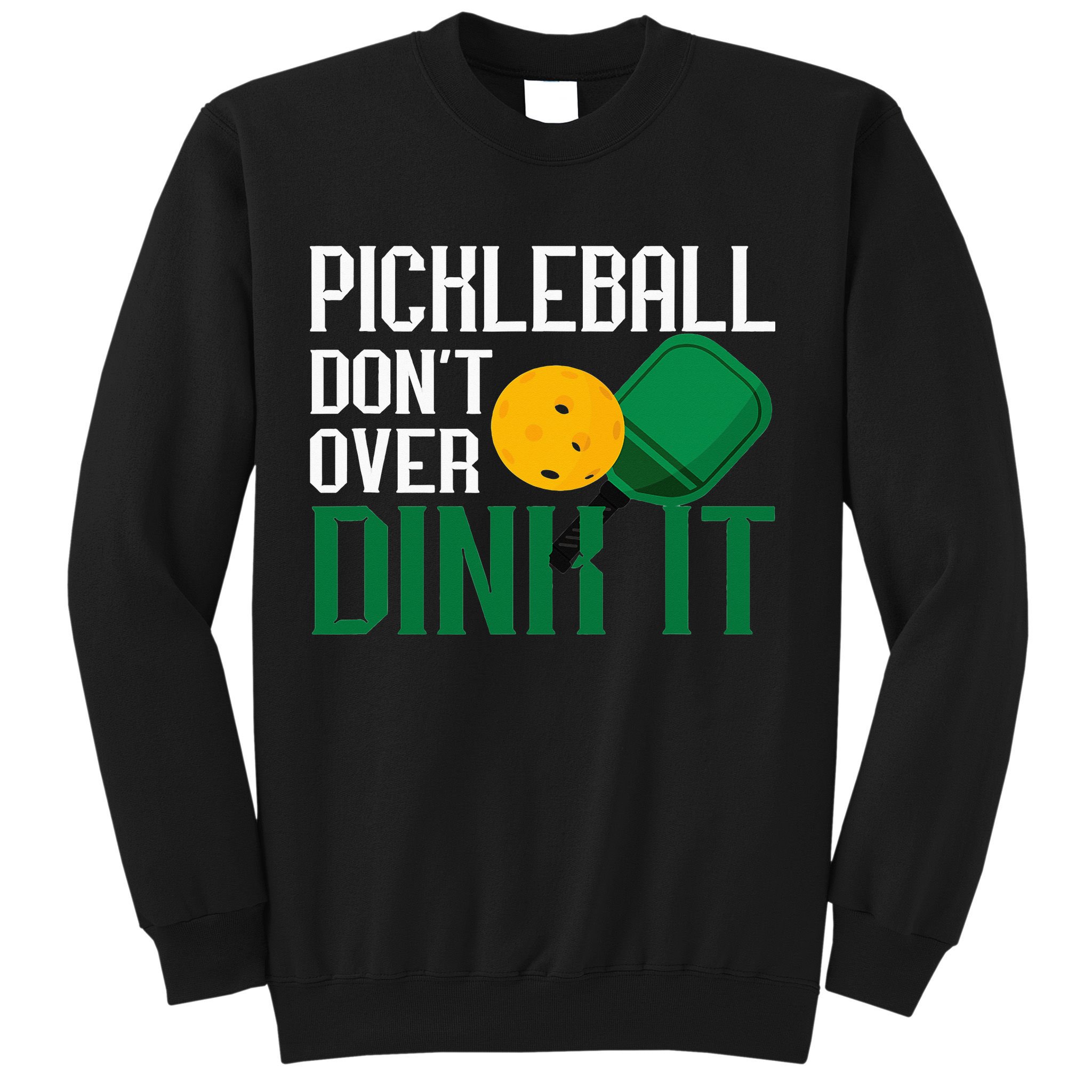 Just Dink It Pickleball Player Fan Gift Sweatshirt