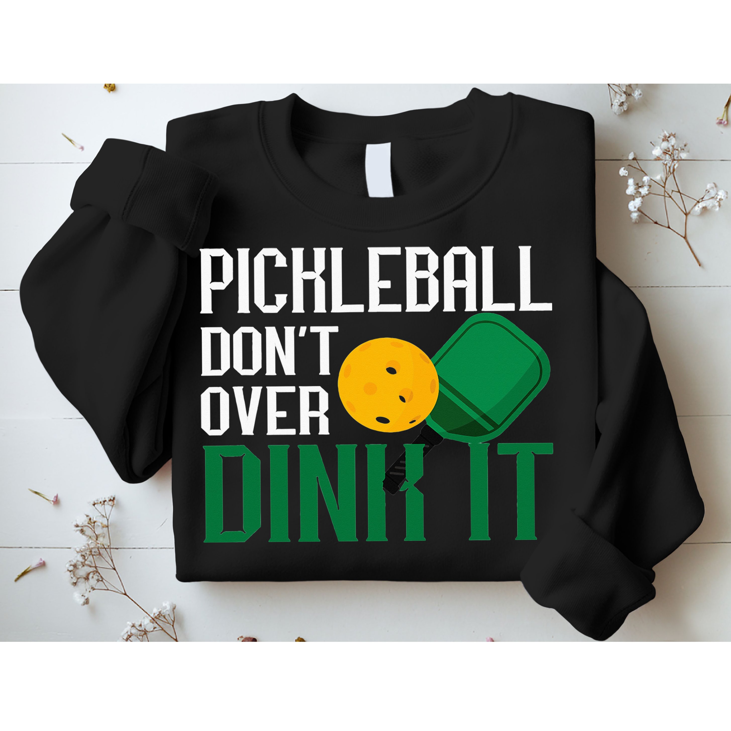 Just Dink It Pickleball Player Fan Gift Sweatshirt
