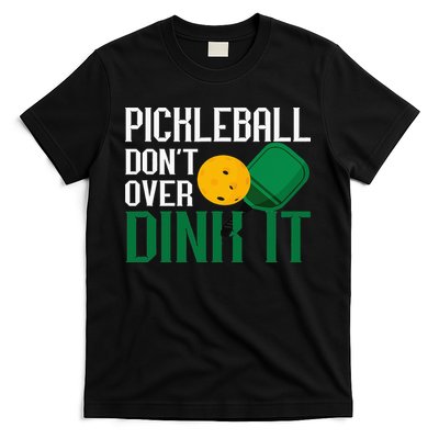Just Dink It Pickleball Player Fan Gift T-Shirt