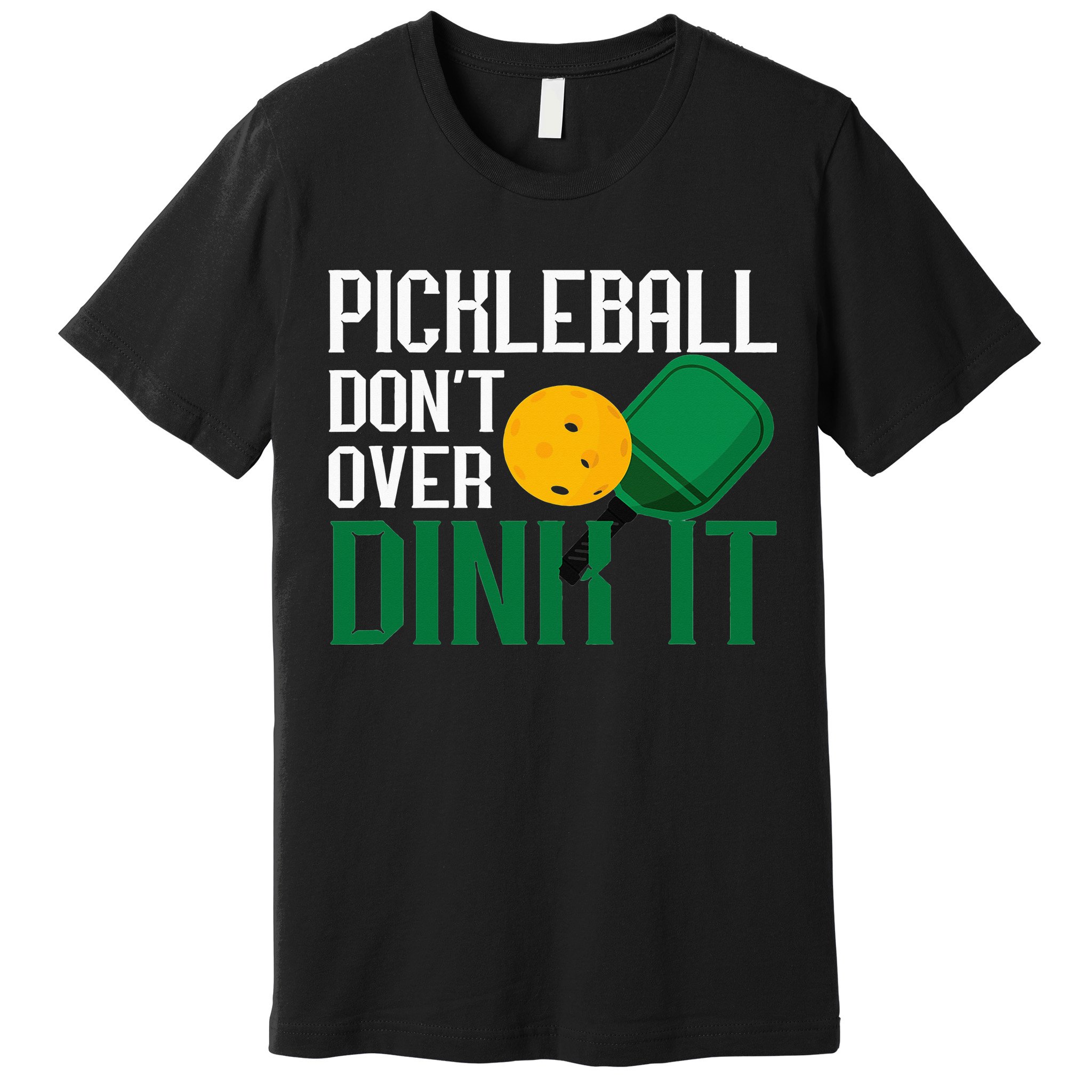 Just Dink It Pickleball Player Fan Gift Premium T-Shirt