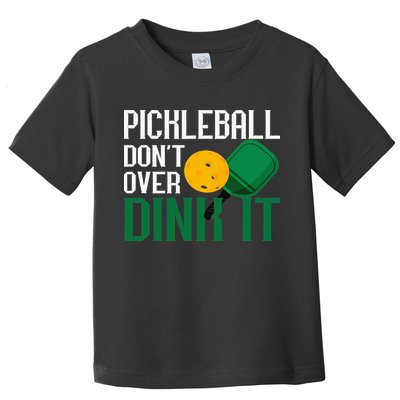 Just Dink It Pickleball Player Fan Gift Toddler T-Shirt