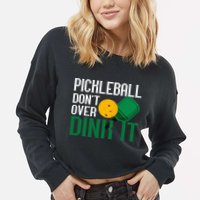 Just Dink It Pickleball Player Fan Gift Cropped Pullover Crew