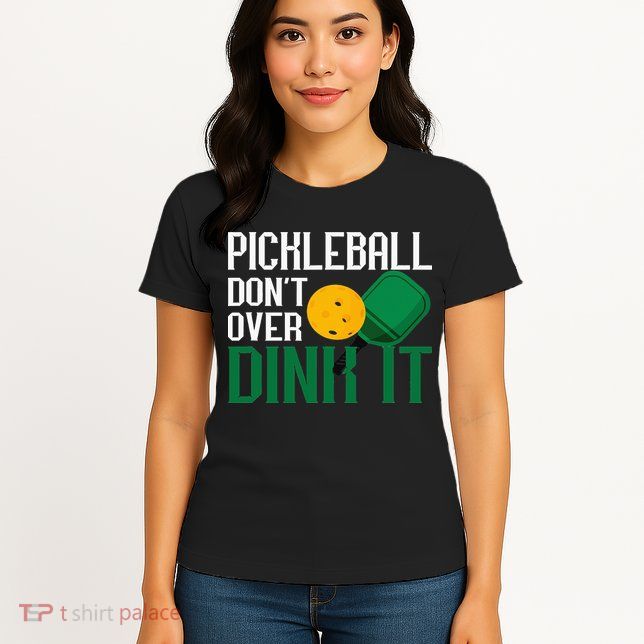 Just Dink It Pickleball Player Fan Gift Womens T-Shirt