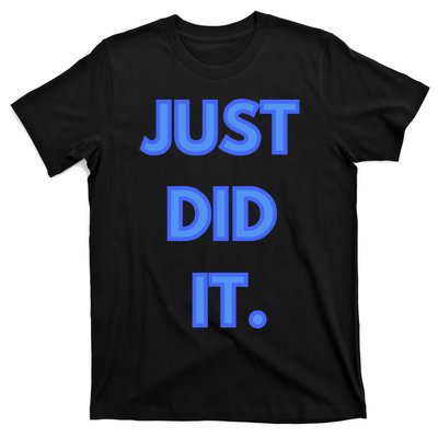 Just Did It T-Shirt