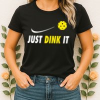Just Dink It Funny Pickleball Womens T-Shirt