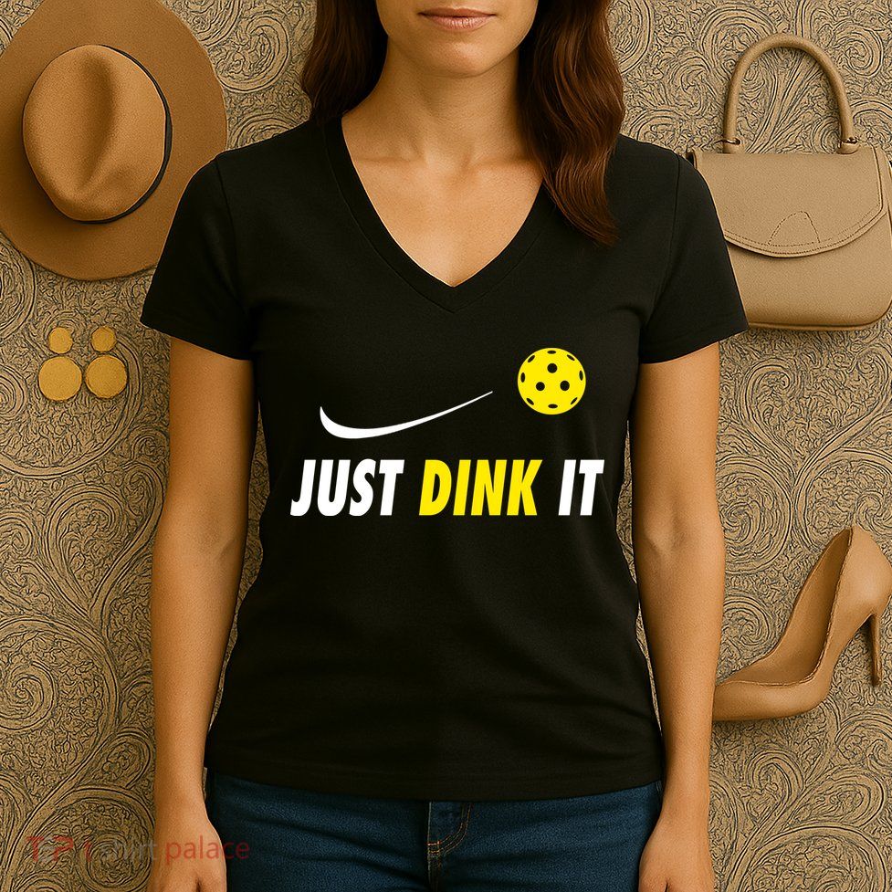 Just Dink It Funny Pickleball Women's V-Neck T-Shirt